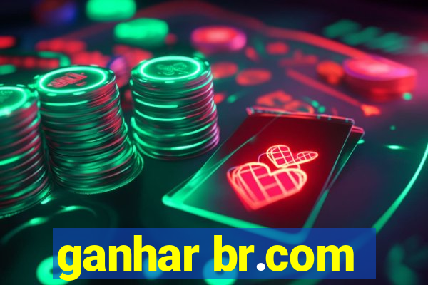 ganhar br.com